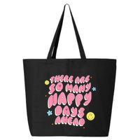 There Are So Many Happy Days Ahead 25L Jumbo Tote