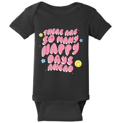 There Are So Many Happy Days Ahead Baby Bodysuit