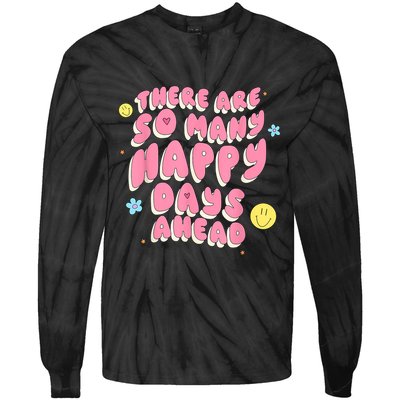 There Are So Many Happy Days Ahead Tie-Dye Long Sleeve Shirt