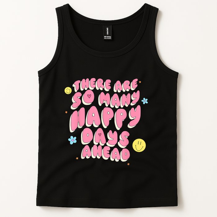 There Are So Many Happy Days Ahead Tank Top