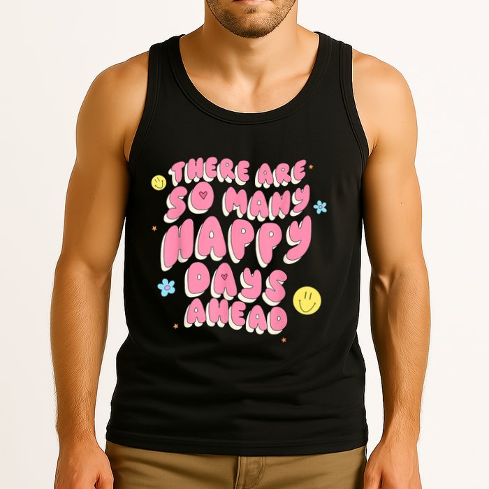 There Are So Many Happy Days Ahead Tank Top