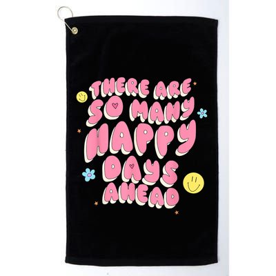 There Are So Many Happy Days Ahead Golf Towel