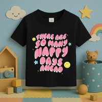 There Are So Many Happy Days Ahead Toddler T-Shirt