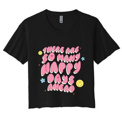 There Are So Many Happy Days Ahead Crop Top