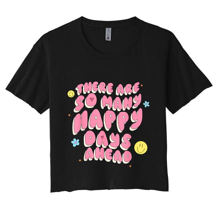 There Are So Many Happy Days Ahead Crop Top