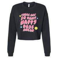 There Are So Many Happy Days Ahead Cropped Pullover Crew