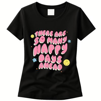 There Are So Many Happy Days Ahead Womens T-Shirt