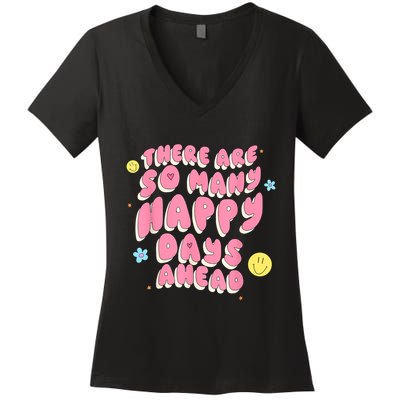 There Are So Many Happy Days Ahead Women's V-Neck T-Shirt
