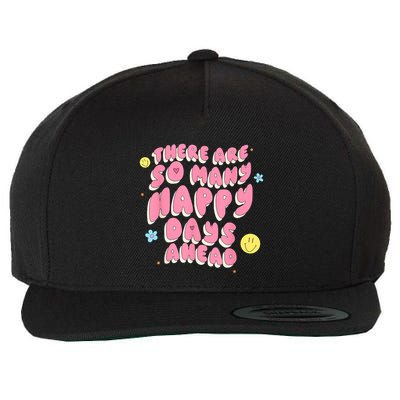 There Are So Many Happy Days Ahead Wool Snapback Cap
