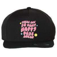 There Are So Many Happy Days Ahead Wool Snapback Cap