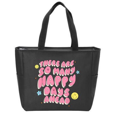 There Are So Many Happy Days Ahead Zip Tote Bag