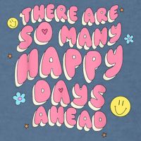 There Are So Many Happy Days Ahead Garment-Dyed Sweatshirt