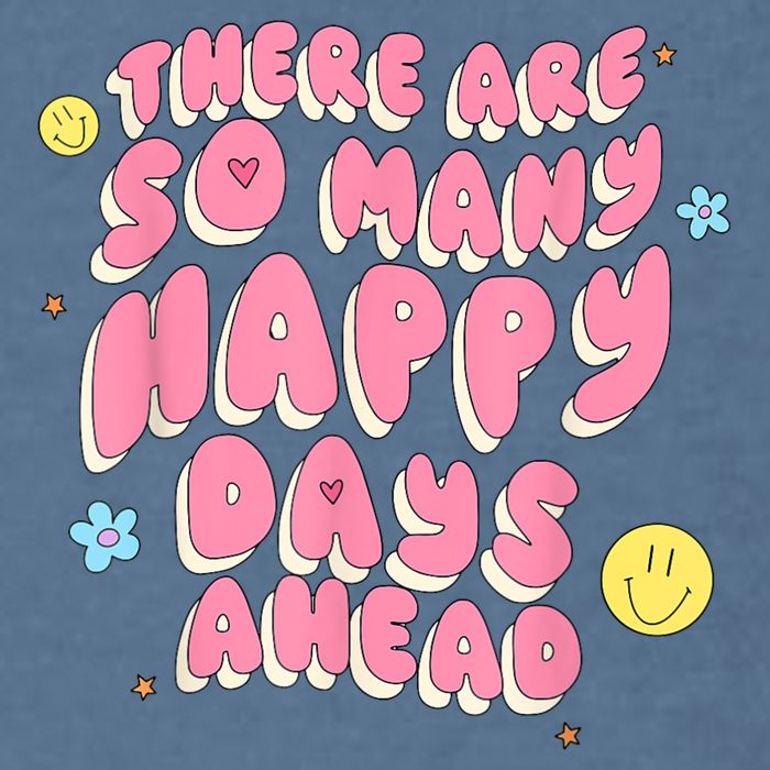 There Are So Many Happy Days Ahead Garment-Dyed Sweatshirt