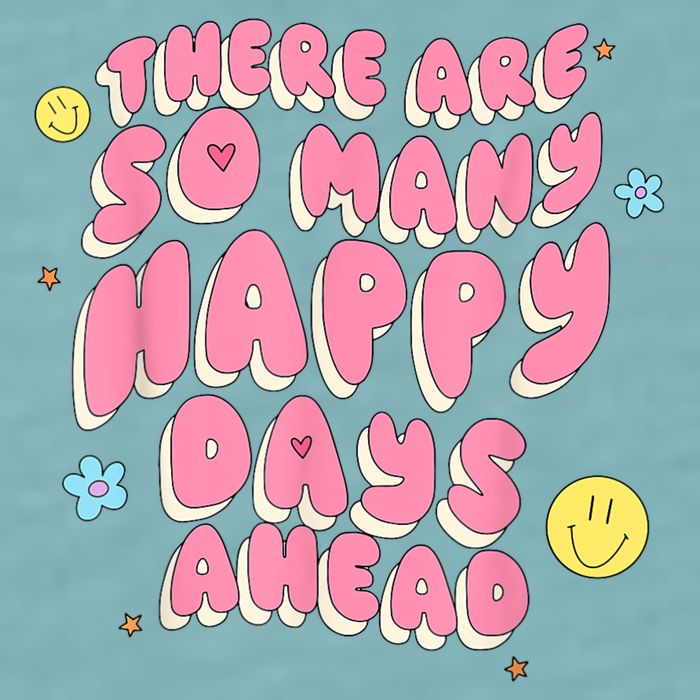 There Are So Many Happy Days Ahead Sueded Cloud Jersey T-Shirt