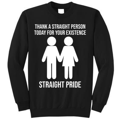 Thank A Straight Person Today For Your Existence Straight Sweatshirt
