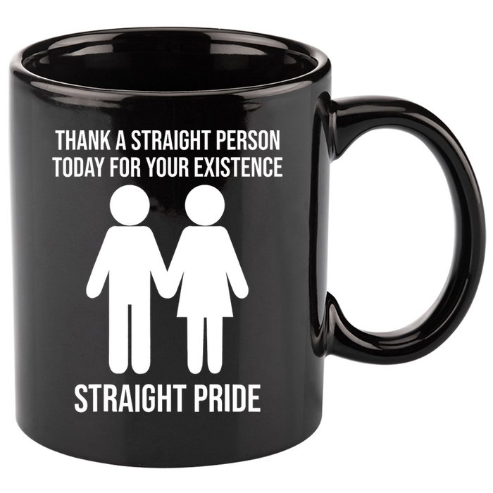 Thank A Straight Person Today For Your Existence Straight 11oz C Handle Ceramic Mug