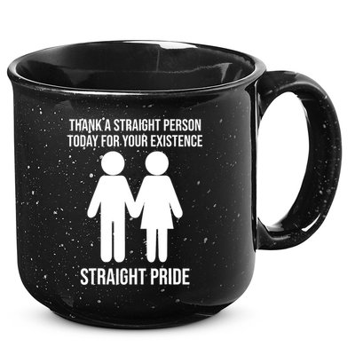 Thank A Straight Person Today For Your Existence Straight 15oz Campfire Ceramic Mug