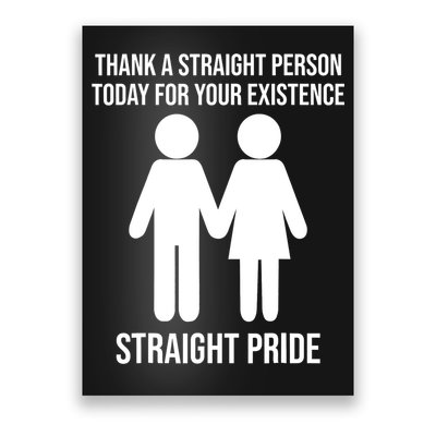 Thank A Straight Person Today For Your Existence Straight Poster