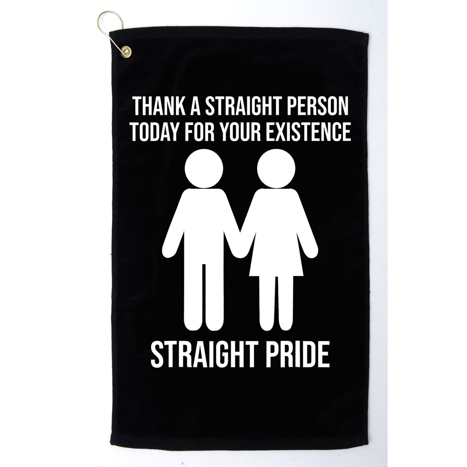 Thank A Straight Person Today For Your Existence Straight Golf Towel