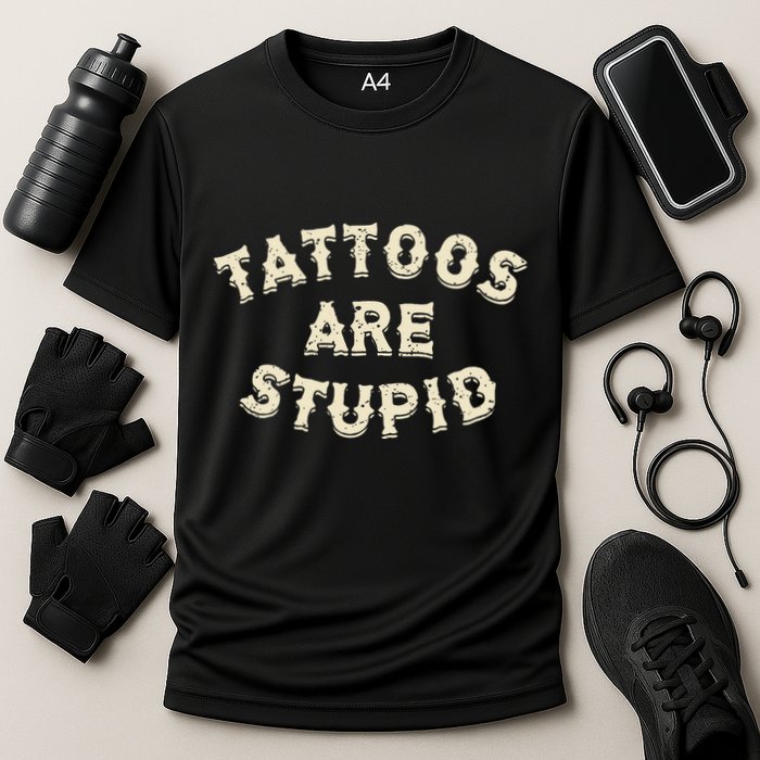 Tattoos Are Stupid Sarcastic Ink Addict Tattooed Cooling Performance Crew T-Shirt