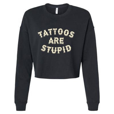 Tattoos Are Stupid Sarcastic Ink Addict Tattooed Cropped Pullover Crew