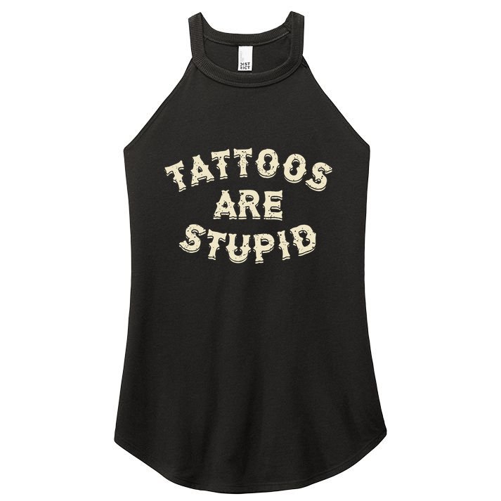 Tattoos Are Stupid Sarcastic Ink Addict Tattooed Women's Perfect Tri Rocker Tank