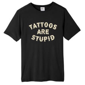 Tattoos Are Stupid Sarcastic Ink Addict Tattooed Tall Fusion ChromaSoft Performance T-Shirt