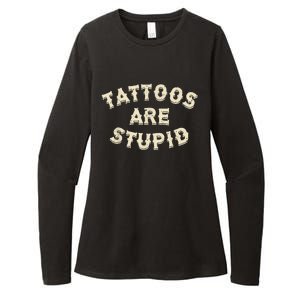 Tattoos Are Stupid Sarcastic Ink Addict Tattooed Womens CVC Long Sleeve Shirt