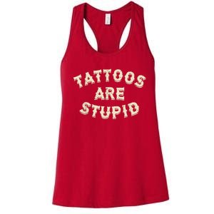 Tattoos Are Stupid Sarcastic Ink Addict Tattooed Women's Racerback Tank