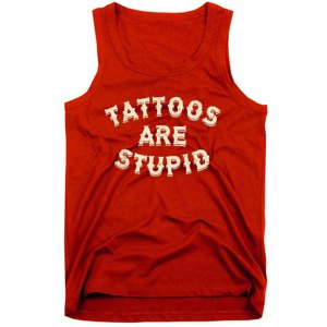 Tattoos Are Stupid Sarcastic Ink Addict Tattooed Tank Top