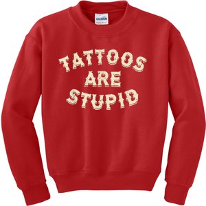 Tattoos Are Stupid Sarcastic Ink Addict Tattooed Kids Sweatshirt