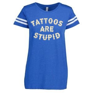 Tattoos Are Stupid Sarcastic Ink Addict Tattooed Enza Ladies Jersey Football T-Shirt