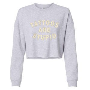 Tattoos Are Stupid Sarcastic Ink Addict Tattooed Cropped Pullover Crew