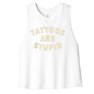 Tattoos Are Stupid Sarcastic Ink Addict Tattooed Women's Racerback Cropped Tank