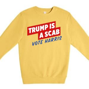 Trump A Scab Funny Vote Harris Uaw Premium Crewneck Sweatshirt