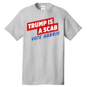 Trump A Scab Funny Vote Harris Uaw Tall T-Shirt