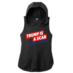 Trump A Scab Funny Vote Harris Uaw Ladies PosiCharge Tri-Blend Wicking Draft Hoodie Tank