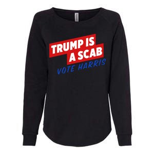 Trump A Scab Funny Vote Harris Uaw Womens California Wash Sweatshirt