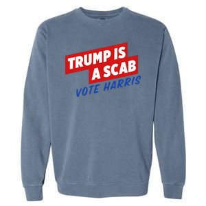 Trump A Scab Funny Vote Harris Uaw Garment-Dyed Sweatshirt