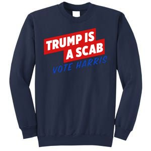 Trump A Scab Funny Vote Harris Uaw Sweatshirt