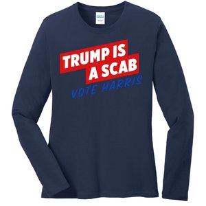 Trump A Scab Funny Vote Harris Uaw Ladies Long Sleeve Shirt