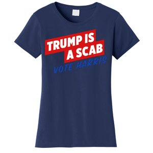 Trump A Scab Funny Vote Harris Uaw Women's T-Shirt