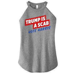 Trump A Scab Funny Vote Harris Uaw Women's Perfect Tri Rocker Tank