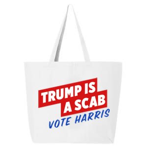 Trump A Scab Funny Vote Harris Uaw 25L Jumbo Tote