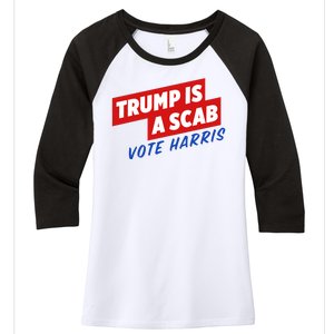 Trump A Scab Funny Vote Harris Uaw Women's Tri-Blend 3/4-Sleeve Raglan Shirt