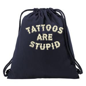 Tattoos Are Stupid Drawstring Bag