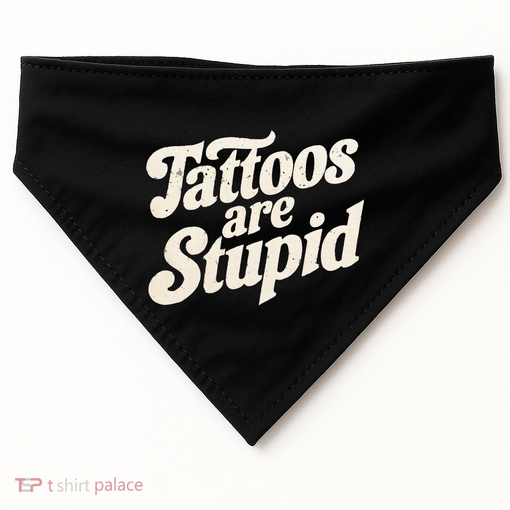Tattoos Are Stupid USA-Made Doggie Bandana