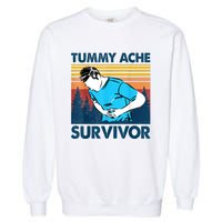 Tummy Ache Survivor Design Is Funny Tummy Ache Quote Garment-Dyed Sweatshirt