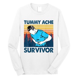 Tummy Ache Survivor Design Is Funny Tummy Ache Quote Long Sleeve Shirt