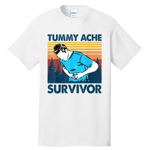 Tummy Ache Survivor Design Is Funny Tummy Ache Quote Tall T-Shirt